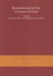 Remembering the Past in Iranian Societies (Gottinger Orientforschungen III. Reihe: Iranica Neue Folge 9)