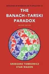 The Banach?Tarski Paradox (Encyclopedia of Mathematics and its Applications Series Number 163)