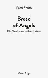 Bread of Angels: Die Geschichte meines Lebens