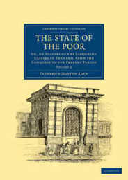 The State of the Poor: Or An History of the Labouring Classes in England from the Conquest to the Present Period Volume 2 (Cambridge Library Collection - British and Irish History General)