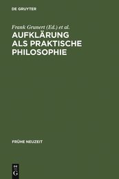 Aufklarung Als Praktische Philosophie: Werner Schneider Zum 65. Geburtstag (Fruhe Neuzeit 45)
