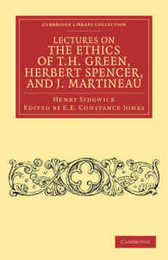 Lectures on the Ethics of T. H. Green Mr Herbert Spencer and J. Martineau (Cambridge Library Collection - Philosophy)