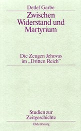 Zwischen Widerstand und Martyrium. Die Zeugen Jehovas im 'Dritten Reich'