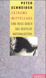 Extreme Mittellage. Eine Reise durch das deutsche Nationalgefuehl