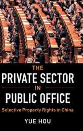 The Private Sector in Public Office: Selective Property Rights in China (Cambridge Studies in Comparative Politics)