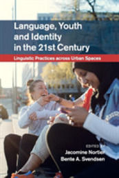 Language Youth and Identity in the 21st Century: Linguistic Practices across Urban Spaces
