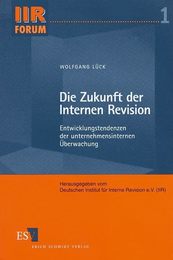 Die Zukunft der Internen Revision: Entwicklungstendenzen der unternehmensinternen Ueberwachung