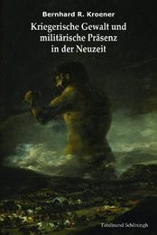 Kriegerische Gewalt Und Militaerische Praesenz in Der Neuzeit: Ausgewaehlte Schriften. Herausgegeben Im Auftrag Des Militaergeschichtlichen Forschungsamtes