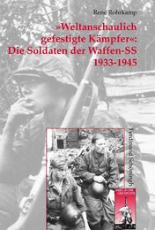 ≫Weltanschaulich Gefestigte Kaempfer≪ Die Soldaten Der Waffen-SS 1933-1945: Organisation - Personal - Sozialstruktur (Krieg in Der Geschichte)