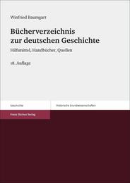 Bucherverzeichnis Zur Deutschen Geschichte: Hilfsmittel Handbucher Quellen (Historische Grundwissenschaften in Einzeldarstellungen)
