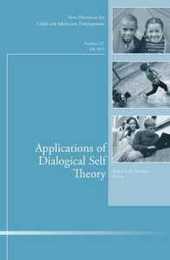 Applications of Dialogical Self Theory: New Directions for Child and Adolescent Development Number 137