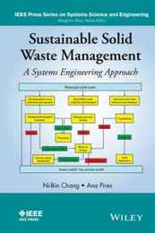 Sustainable Solid Waste Management: A Systems Engineering Approach (IEEE Press Series on Systems Science and Engineering)