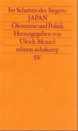 Im Schatten des Siegers: Japan III. Oekonomie und Politik.