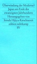 Ueberwindung der Moderne? Japan am Ende des zwanzigsten Jahrhunderts.