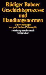 Geschichtsprozesse und Handlungsnormen. Untersuchungen zur praktischen Philosophie.