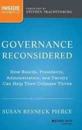 Governance Reconsidered: How Boards Presidents Administrators and Faculty Can Help Their Colleges Thrive