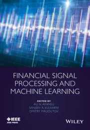 Financial Signal Processing and Machine Learning (IEEE Press)