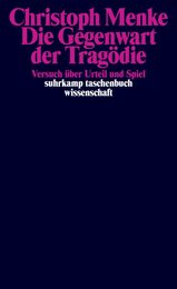 Die Gegenwart der Tragoedie. Versuch ueber Urteil und Spiel