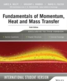Fundamentals of Momentum Heat and Mass Transfer 6th Edition International Student Version