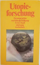 Utopieforschung. Interdisziplinaere Studien zur neuzeitlichen Utopie.