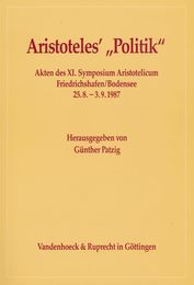 Aristoteles' Politik: Akten Des XI. Symposium Aristotelicum Friedrichshafen/Bodensee 25. August - 03. September 1987 (Arbeiten Zur Kirchlichen Zeitgeschichte - Reihe B)