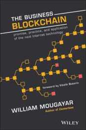 The Business Blockchain: Promise Practice and Application of the Next Internet Technology