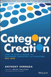 Category Creation: How to Build a Brand that Customers Employees and Investors Will Love
