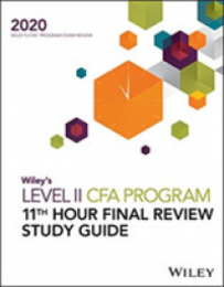 Wiley's Level II CFA Program 11th Hour Final Review 2020