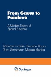 From Gauss to Painleve: A Modern Theory of Special Functions (Aspects of Mathematics)