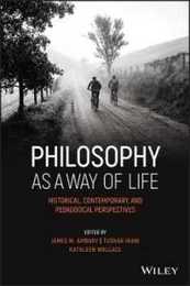 Philosophy as a Way of Life: Historical Contemporary and Pedagogical Perspectives
