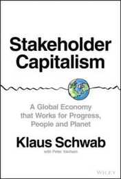 Stakeholder Capitalism: A Global Economy that Works for Progress People and Planet