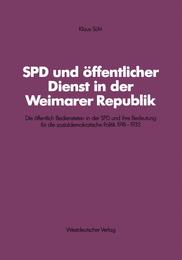Spd und offentlicher Dienst in der Weimarer Republik: Die Offentlich Bediensteten In Der Spd Und Ihre Bedeutung Fur Die Sozialdemokratische Politik . . . Freien Universitat Berlin) (German Edition) (Schriften des Zentralinstituts fuer sozialwiss. Forschung der FU Berlin)