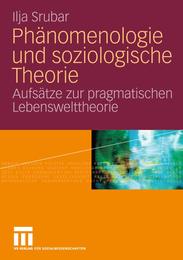 Phaenomenologie und soziologische Theorie: Aufsaetze zur pragmatischen Lebensweltheorie