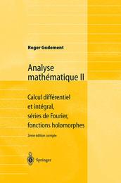 Analyse mathematique II: Calcul differentiel et integral series de Fourier fonctions holomorphes (French Edition)