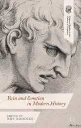 Pain and Emotion in Modern History (Palgrave Studies in the History of Emotions)