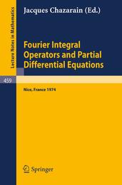 Fourier Integral Operators and Partial Differential Equations: Nice France 1974 (Lecture Notes in Mathematics 459)