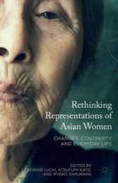 Rethinking Representations of Asian Women: Changes Continuity and Everyday Life