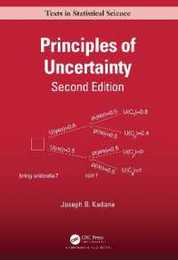 Principles of Uncertainty (Chapman & Hall/CRC Texts in Statistical Science)