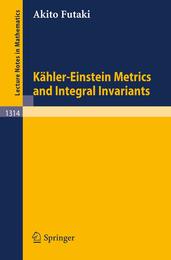 Kahler-Einstein Metrics and Integral Invariants (Lecture Notes in Mathematics 1314)