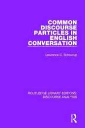 Common Discourse Particles in English Conversation (RLE: Discourse Analysis)