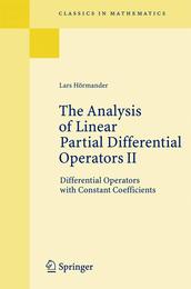 The Analysis of Linear Partial Differential Operators II: Differential Operators with Constant Coefficients (Classics in Mathematics)