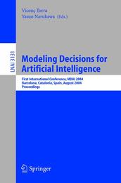 Modeling Decisions for Artificial Intelligence: First International Conference Mdai 2004 Barcelona Catalonia Spain August 2004 Proceedings (Lecture Notes in Computer Science 3131)