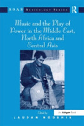Music and the Play of Power in the Middle East North Africa and Central Asia (SOAS Studies in Music)