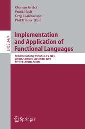 Implementation and Application of Functional Languages: 16th International Workshop IFL 2004 Luebeck Germany September 8-10 2004 Revised Selected Papers (Lecture Notes in Computer Science 3474)