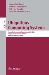 Ubiquitous Computing Systems: Second International Symposium UCS Tokyo Japan November 8-9 2004 Revised Selected Papers (Lecture Notes in Computer Science 3598)