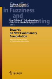 Towards a New Evolutionary Computation: Advances on Estimation of Distribution Algorithms (Studies in Fuzziness and Soft Computing 192)