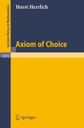 Axiom of Choice (Lecture Notes in Mathematics 1876)