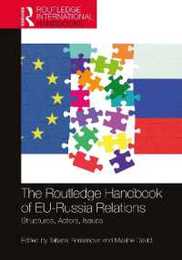 The Routledge Handbook of EU-Russia Relations: Structures Actors Issues (Routledge International Handbooks)