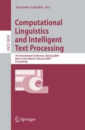 Computational Linguistics and Intelligent Text Processing: 7th International Conference CICLing 2006 Mexico City Mexico February 19-25 2006 Proceedings (Lecture Notes in Computer Science 3878)