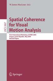 Spatial Coherence for Visual Motion Analysis: First International Workshop SCVMA 2004 Prague Czech Republic May 15 2004 Revised Papers (Lecture Notes in Computer Science)